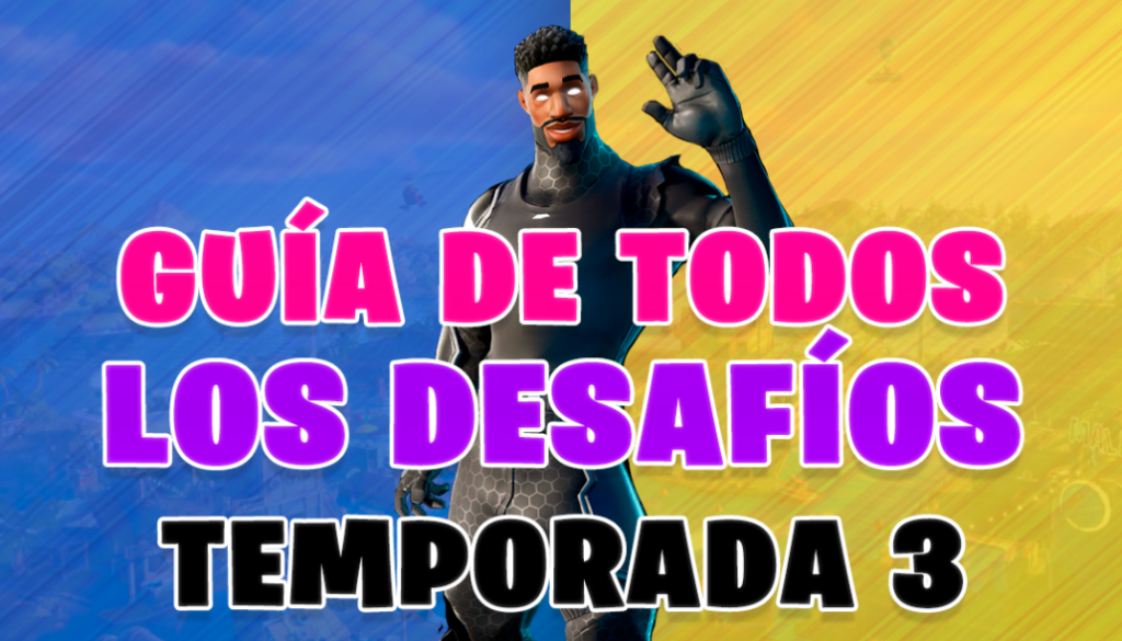 ´Guía de Desafíos de Fortnite Temporada 3 Capítulo 2